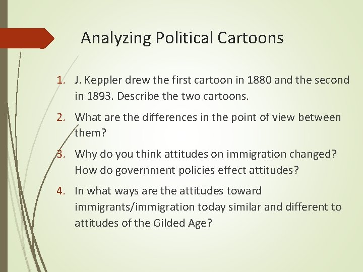Analyzing Political Cartoons 1. J. Keppler drew the first cartoon in 1880 and the