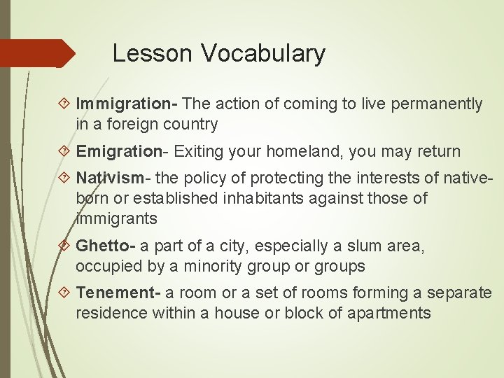 Lesson Vocabulary Immigration- The action of coming to live permanently in a foreign country