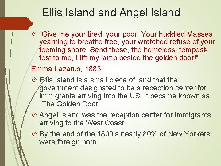 Ellis Island Angel Island “Give me your tired, your poor, Your huddled Masses yearning
