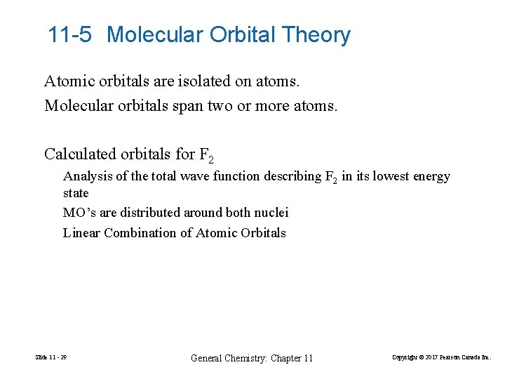 11 -5 Molecular Orbital Theory Atomic orbitals are isolated on atoms. Molecular orbitals span
