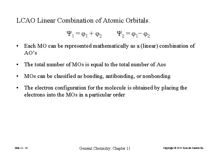 LCAO Linear Combination of Atomic Orbitals. Ψ 1 = φ1 + φ2 Ψ 2