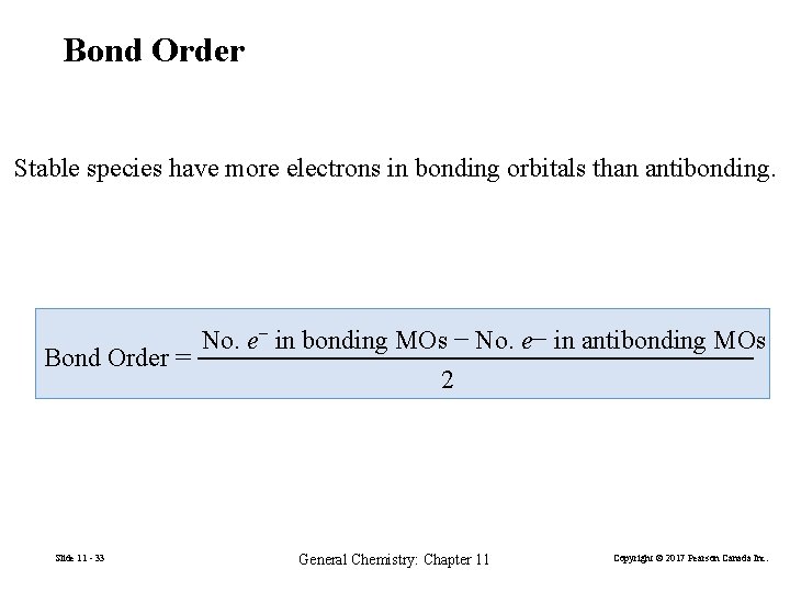 Bond Order Stable species have more electrons in bonding orbitals than antibonding. No. e−