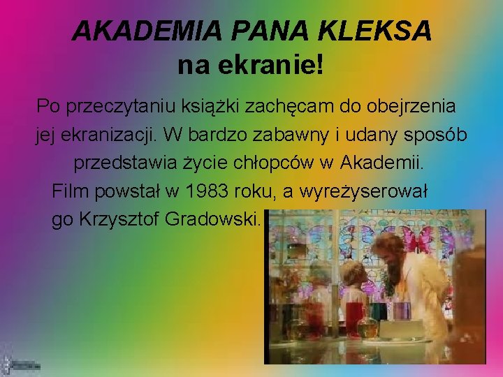 AKADEMIA PANA KLEKSA na ekranie! Po przeczytaniu książki zachęcam do obejrzenia jej ekranizacji. W