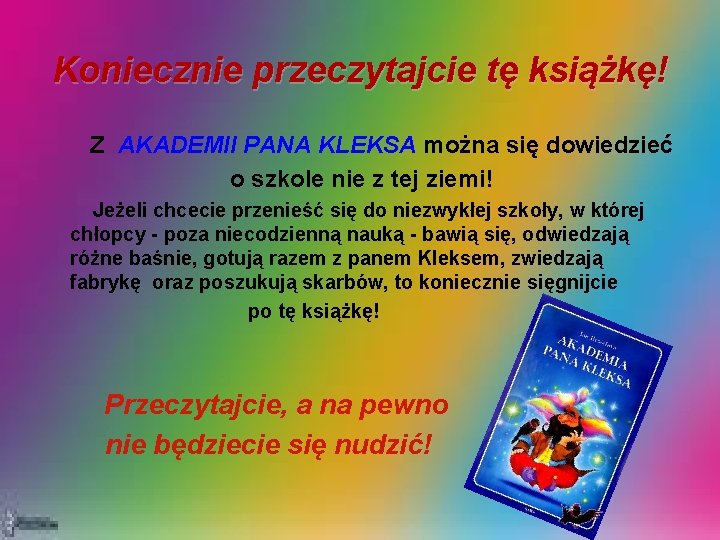 Koniecznie przeczytajcie tę książkę! Z AKADEMII PANA KLEKSA można się dowiedzieć o szkole nie