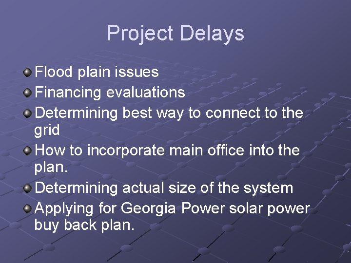 Project Delays Flood plain issues Financing evaluations Determining best way to connect to the