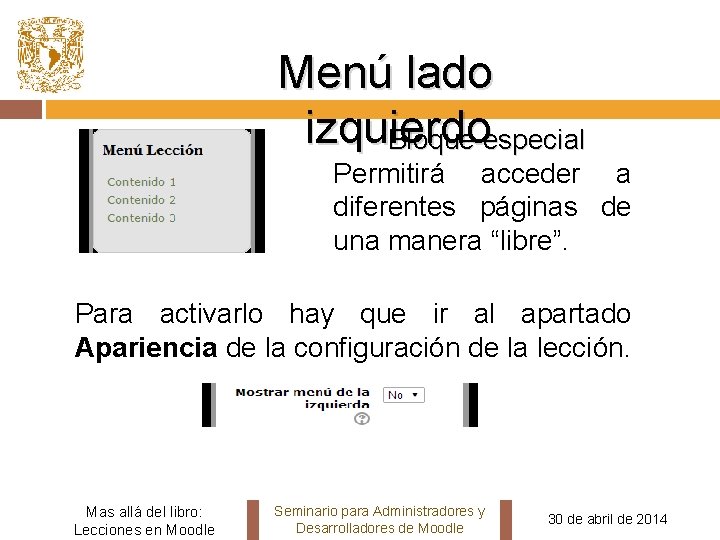 Menú lado izquierdo Bloque especial Permitirá acceder a diferentes páginas de una manera “libre”.