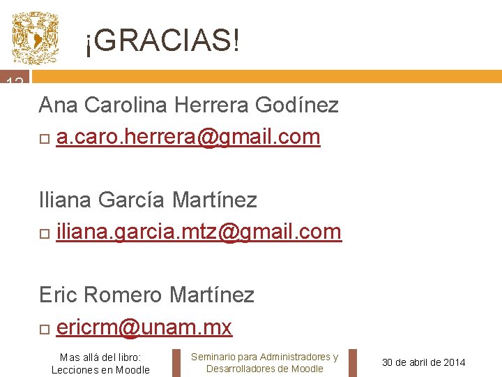¡GRACIAS! 12 5 Ana Carolina Herrera Godínez a. caro. herrera@gmail. com Iliana García Martínez