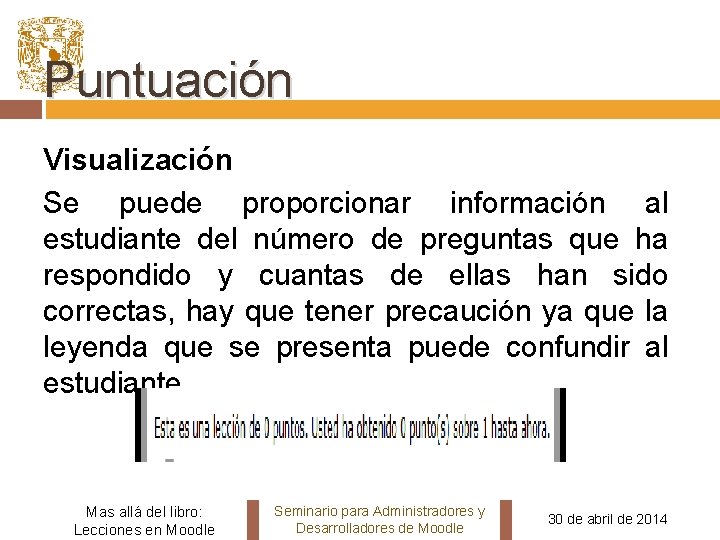 Puntuación Visualización Se puede proporcionar información al estudiante del número de preguntas que ha