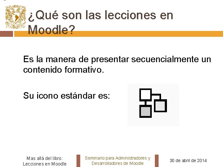 ¿Qué son las lecciones en Moodle? Es la manera de presentar secuencialmente un contenido