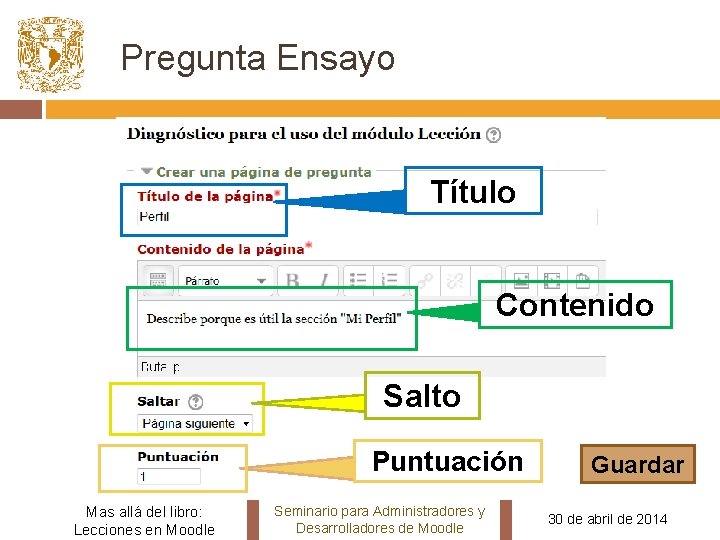 Pregunta Ensayo Título Contenido Salto Puntuación Mas allá del libro: Lecciones en Moodle Seminario