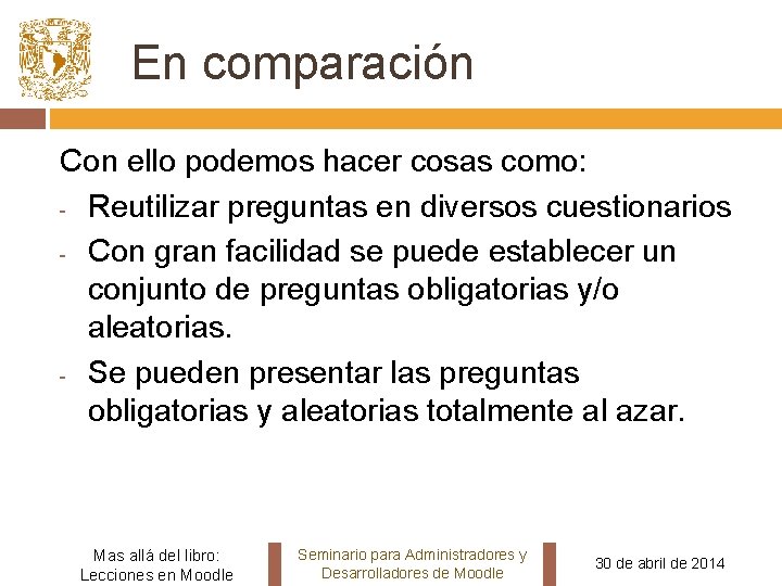 En comparación Con ello podemos hacer cosas como: - Reutilizar preguntas en diversos cuestionarios