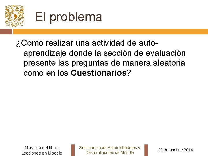 El problema ¿Como realizar una actividad de autoaprendizaje donde la sección de evaluación presente