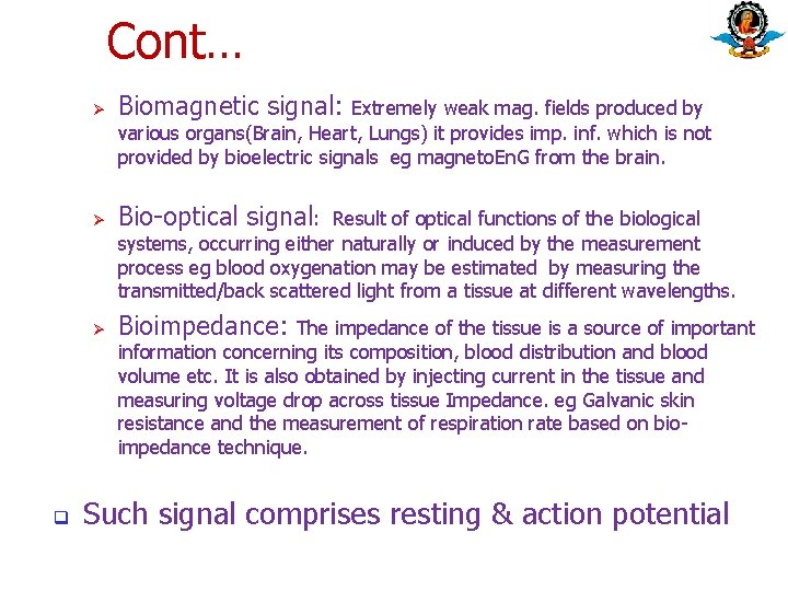 Cont… q Ø Biomagnetic signal: Ø Bio-optical signal: Ø Bioimpedance: Extremely weak mag. fields Cont… q Ø Biomagnetic signal: Ø Bio-optical signal: Ø Bioimpedance: Extremely weak mag. fields