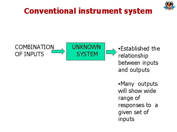 Conventional instrument system COMBINATION OF INPUTS UNKNOWN SYSTEM • Established the relationship between inputs