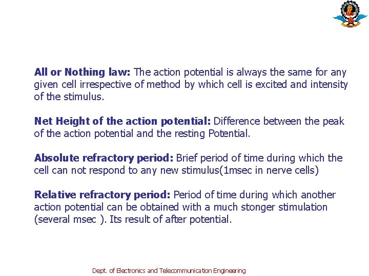 All or Nothing law: The action potential is always the same for any given All or Nothing law: The action potential is always the same for any given