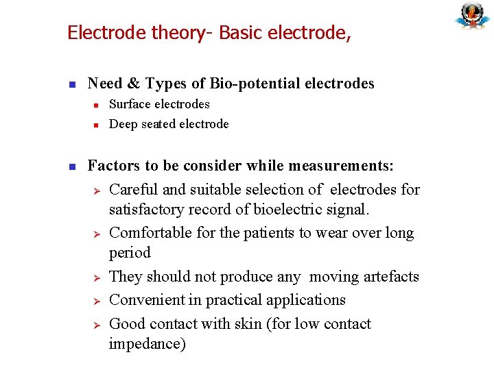 Electrode theory- Basic electrode, n Need & Types of Bio-potential electrodes n n n Electrode theory- Basic electrode, n Need & Types of Bio-potential electrodes n n n