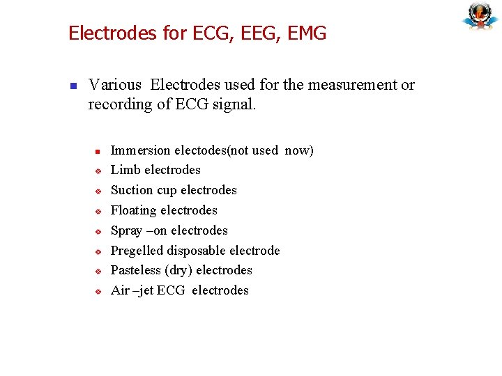 Electrodes for ECG, EEG, EMG n Various Electrodes used for the measurement or recording Electrodes for ECG, EEG, EMG n Various Electrodes used for the measurement or recording