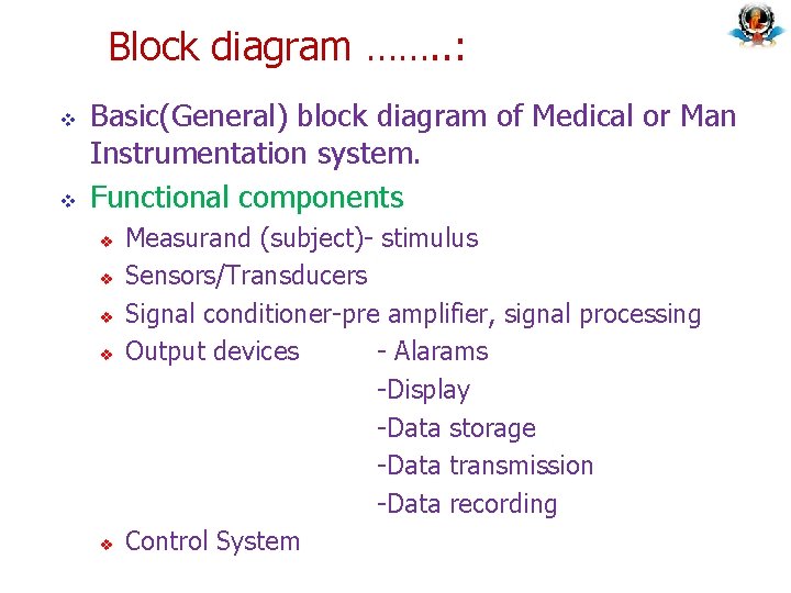 Block diagram ……. . : v v Basic(General) block diagram of Medical or Man Block diagram ……. . : v v Basic(General) block diagram of Medical or Man