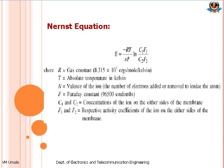 Nernst Equation: VM Umale Dept. of Electronics and Telecommunication Engineering Nernst Equation: VM Umale Dept. of Electronics and Telecommunication Engineering