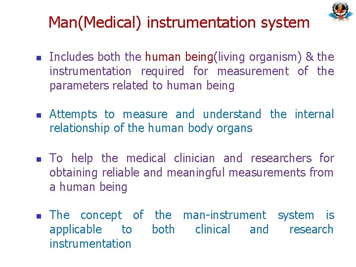Man(Medical) instrumentation system n n Includes both the human being(living organism) & the instrumentation