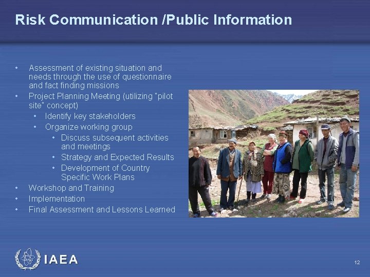 Risk Communication /Public Information • • • Assessment of existing situation and needs through