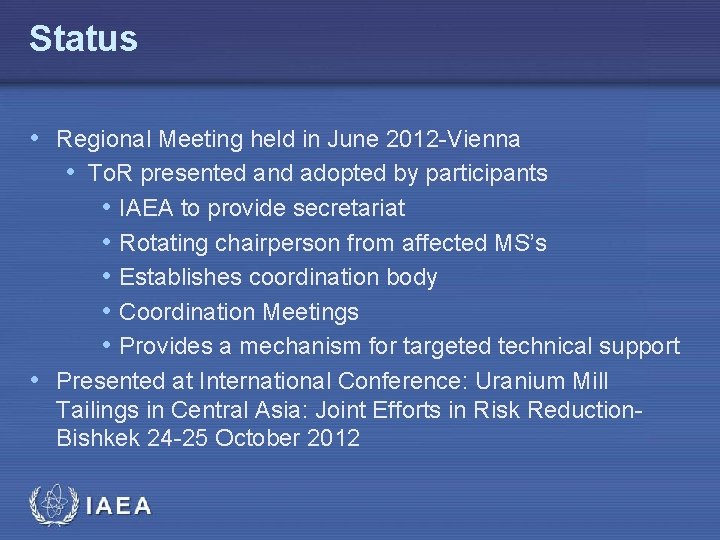 Status • Regional Meeting held in June 2012 -Vienna • To. R presented and