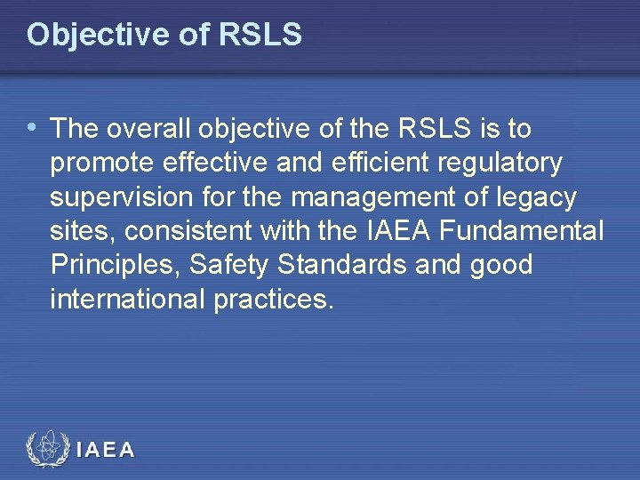 Objective of RSLS • The overall objective of the RSLS is to promote effective