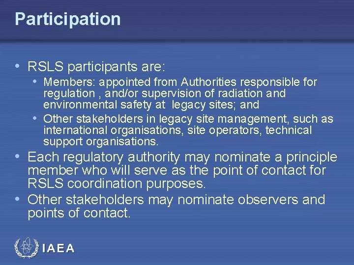 Participation • RSLS participants are: • Members: appointed from Authorities responsible for regulation ,