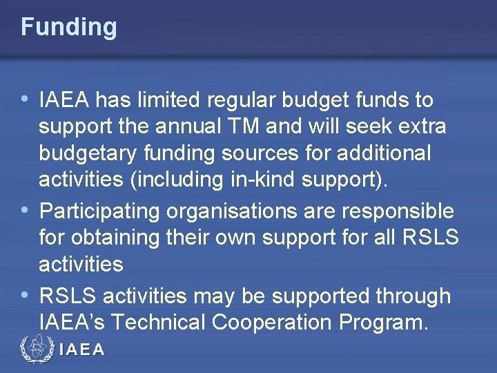 Funding • IAEA has limited regular budget funds to support the annual TM and