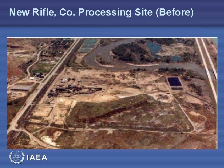 New Rifle, Co. Processing Site (Before) IAEA 