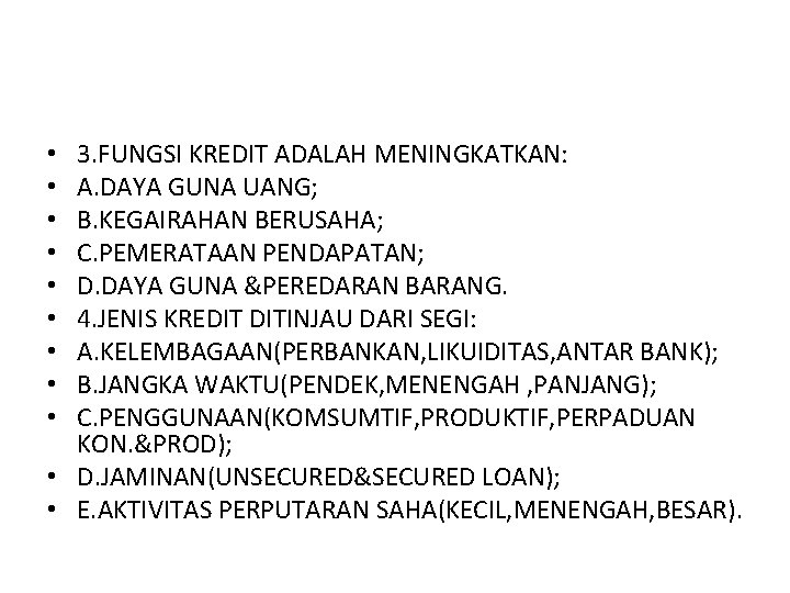 3. FUNGSI KREDIT ADALAH MENINGKATKAN: A. DAYA GUNA UANG; B. KEGAIRAHAN BERUSAHA; C. PEMERATAAN