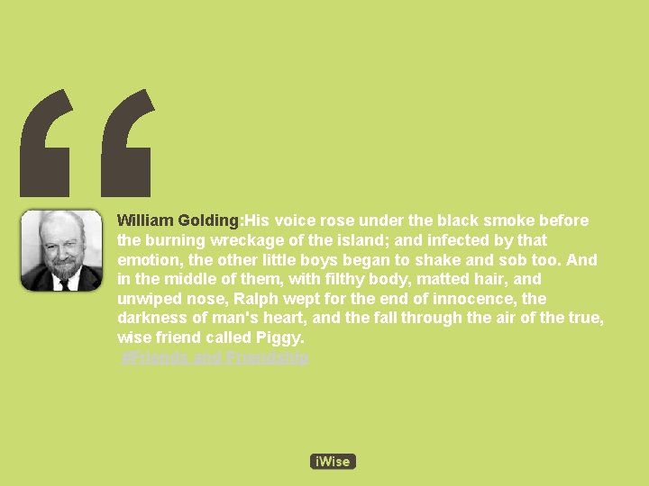 “ William Golding: His voice rose under the black smoke before the burning wreckage