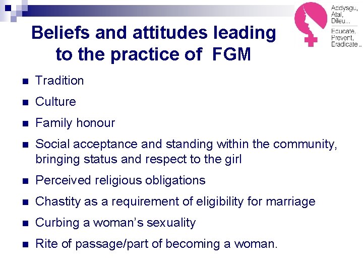 Beliefs and attitudes leading to the practice of FGM n Tradition n Culture n