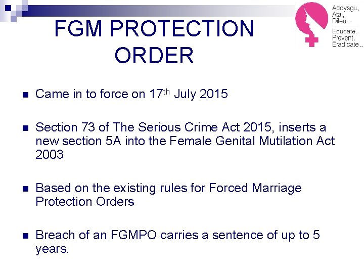 FGM PROTECTION ORDER n Came in to force on 17 th July 2015 n
