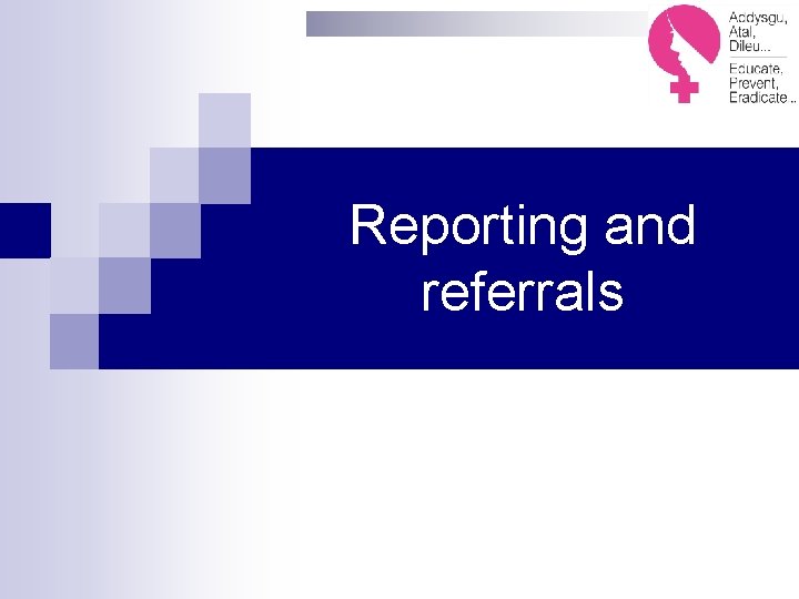 Reporting and referrals 