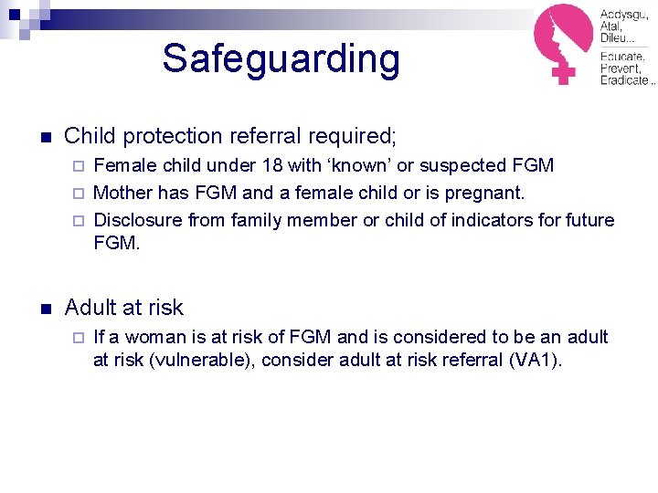 Safeguarding n Child protection referral required; Female child under 18 with ‘known’ or suspected