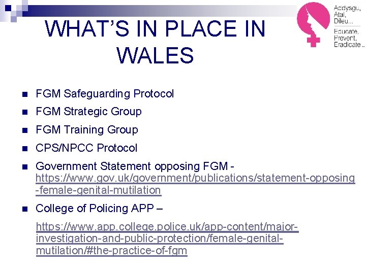 WHAT’S IN PLACE IN WALES n FGM Safeguarding Protocol n FGM Strategic Group n