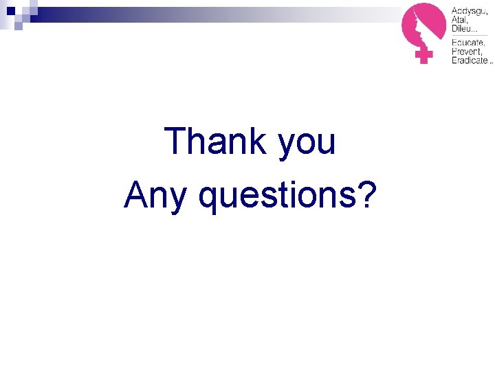 Thank you Any questions? 