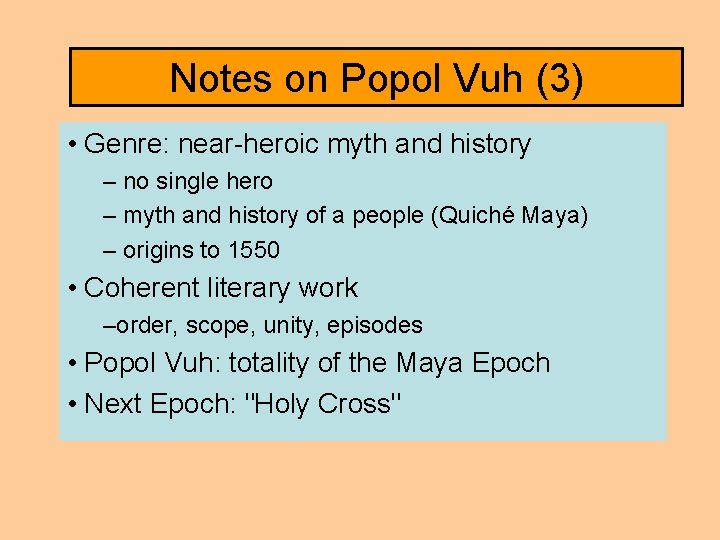 Notes on Popol Vuh (3) • Genre: near-heroic myth and history – no single