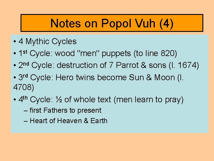 Notes on Popol Vuh (4) • 4 Mythic Cycles • 1 st Cycle: wood