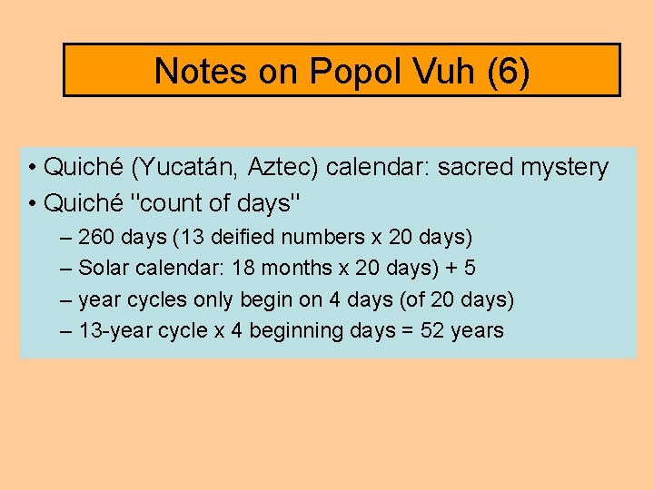 Notes on Popol Vuh (6) • Quiché (Yucatán, Aztec) calendar: sacred mystery • Quiché