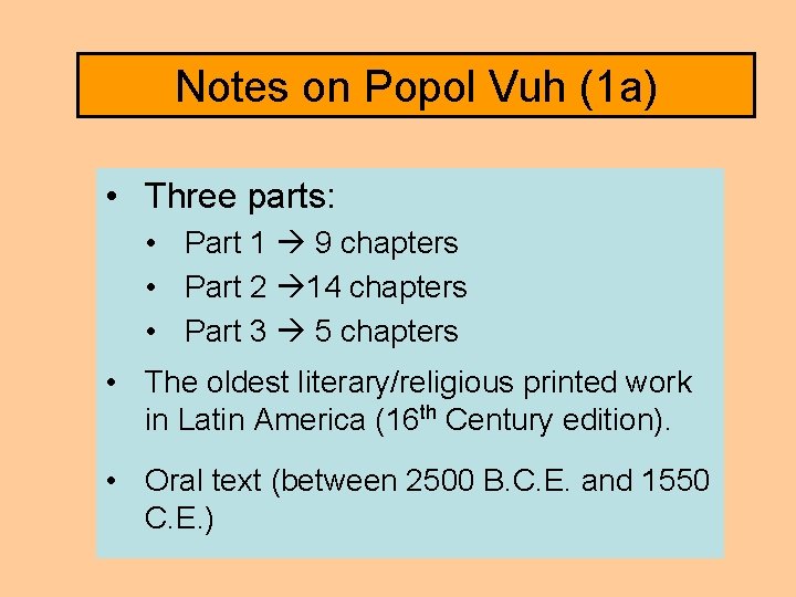 Notes on Popol Vuh (1 a) • Three parts: • Part 1 9 chapters