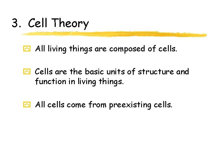 3. Cell Theory y All living things are composed of cells. y Cells are