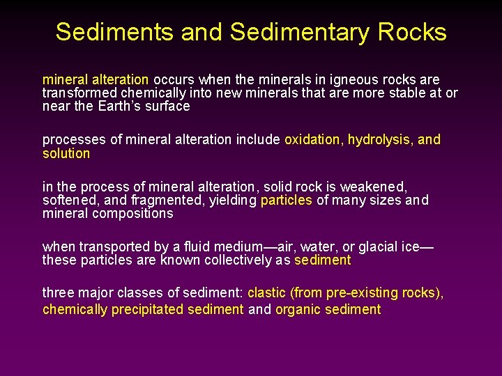 Sediments and Sedimentary Rocks mineral alteration occurs when the minerals in igneous rocks are