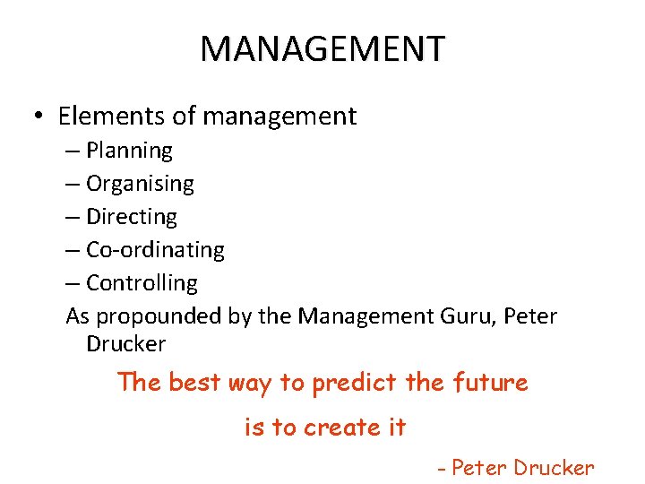 MANAGEMENT • Elements of management – Planning – Organising – Directing – Co-ordinating –