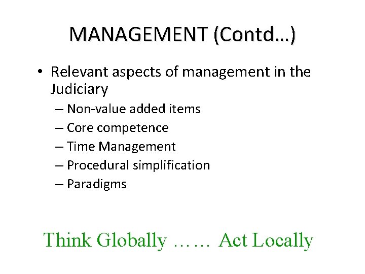 MANAGEMENT (Contd…) • Relevant aspects of management in the Judiciary – Non-value added items