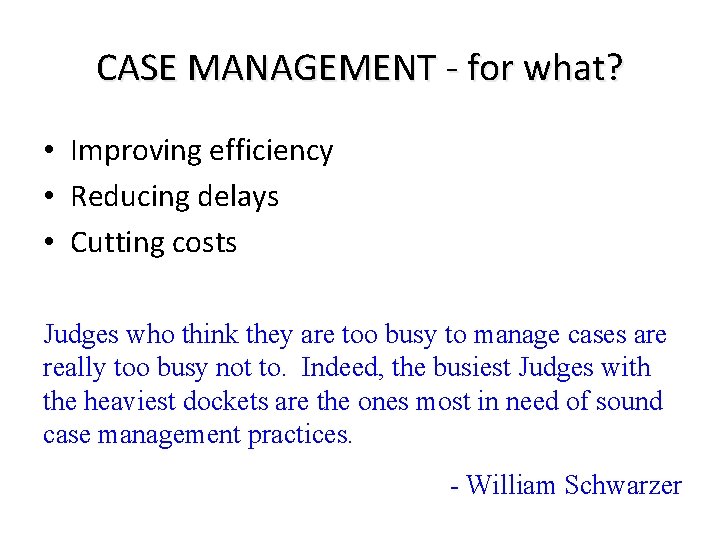 CASE MANAGEMENT - for what? • Improving efficiency • Reducing delays • Cutting costs