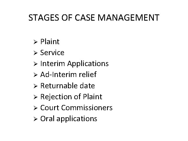 STAGES OF CASE MANAGEMENT Plaint Ø Service Ø Interim Applications Ø Ad-Interim relief Ø