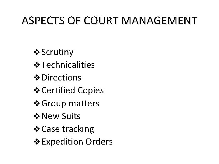 ASPECTS OF COURT MANAGEMENT v Scrutiny v Technicalities v Directions v Certified Copies v