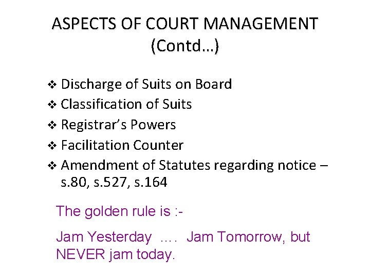 ASPECTS OF COURT MANAGEMENT (Contd…) v Discharge of Suits on Board v Classification of
